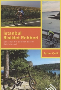 İstanbul Bisiklet Rehberi: Sana Dün Bir Seleden Baktım Aziz İstanbul 