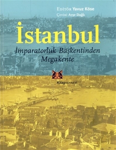 İstanbul - İmparatorluk Başkentinden Megakente