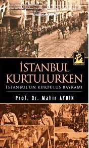 İstanbul Kurtulurken - İstanbul'un Kurtuluş Bayramı