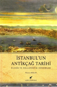 İstanbul'un Antikçağ Tarihi Klasik ve Hellenistik Dönemler