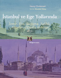 İstanbul ve Ege Yollarında : İzmir, Efes, Bergama, Salihli, Alaşehir, Denizli, Akhisar 1851