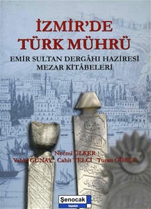 İzmir'de Türk Mührü : Emir Sultan Dergahı Haziresi Mezar Kitabeleri