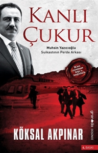 Kanlı Çukur - Muhsin Yazıcıoğlu Suikastının Perde Arkası