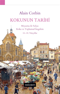 Kokunun Tarihi - Miyasma ile Fulya: Koku ve Toplumsal İmgelem 18 - 19. Yüzyıllar