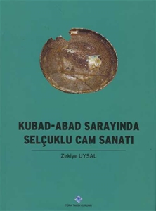 Kubad-Abad Sarayında Selçuklu Cam Sanatı