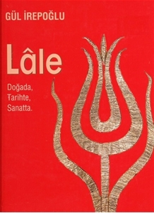 Lale : Doğada Tarihte Sanatta