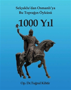 Selçuklu'dan Osmanlı'ya Bu Toprağın Öyküsü 1000 Yılı