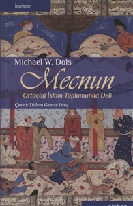 Mecnun - Ortaçağ İslam Toplumunda Deli