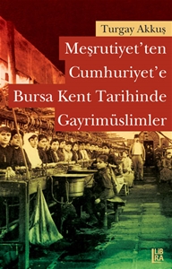 Meşrutiyet'ten Cumhuriyet'e Bursa Kent Tarihinde Gayrimüslimler