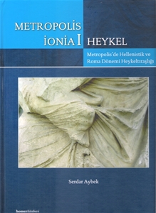 Metropolis Ionia I - Heykel Metropolis'de Hellenistik ve Roma Dönemi Heykeltraşlığı