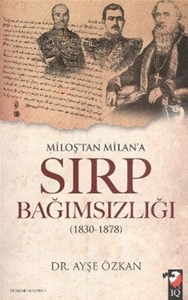 Miloş'tan Milan'a Sırp Bağımsızlığı