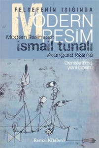 Modern Resim : Felsefenin Işığında Modern Resimden Avangard Resme