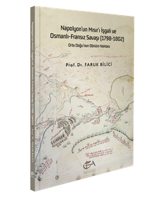 Napolyon'un Mısır'ı İşgal'i ve Osmanlı-Fransız Savaşı 1798-1802 Orta Doğu'nun Dönüm Noktası