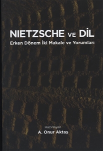 Nietzsche ve Dil : Erken Dönem İki Makale ve Yorumları