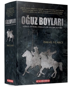 Oğuz Boyları: Aşiret - Oymak - Cemaatler - Şecere Kitabı