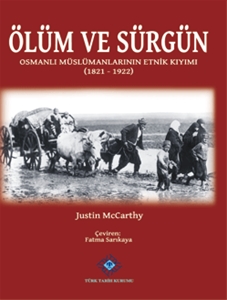 Ölüm ve Sürgün-Osmanlı Müslümanlarının Etnik Kıyımı