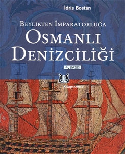 Beylikten İmparatorluğa Osmanlı Denizciliği 