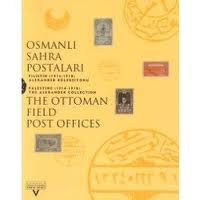 Osmanlı Sahra Postaları Filistin (1914-1918) Alexander Koleksiyonu The Ottoman Field Post Offices Palestine (1914-1918) The Alexander Collection