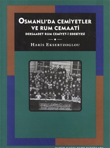 Osmanlı'da Cemiyetler ve Rum Cemaati Dersaadet Rum Cemiyet-i Edebiyesi