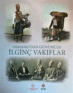Osmanlı'dan Günümüze İlginç Vakıflar