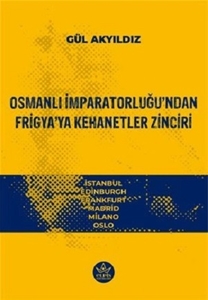 Osmanlı İmparatorluğu'ndan Frigya'ya Kehanetler Zinciri