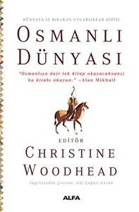 Osmanlı Dünyası -  “Osmanlıya dair tek kitap okuyacaksanız bu kitabı okuyun.” –Alan Mikhail