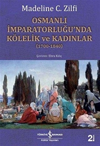 Osmanlı İmparatorluğu’nda Kölelik ve Kadınlar (1700-1840)