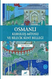 Osmanlı Kuruluş Mitosu ve Bilecik Kent Belleği