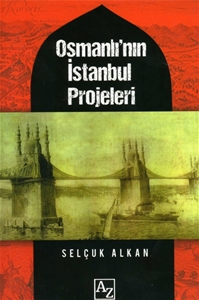 Osmanlı'nın İstanbul Projeleri