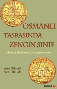 Osmanlı Taşrasında Zengin Sınıf - Diyarbekirli Zenginler (1750-1800)