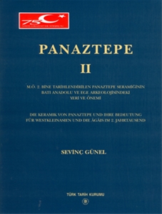 Panaztepe II, M.Ö 2. Bine Tarihlendirilen Panaztepe Seramiğinin Batı Anadolu ve Ege Arkeolojisindeki Yeri ve Önemi