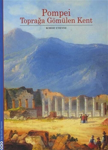 Pompei : Toprağa Gömülen Kent