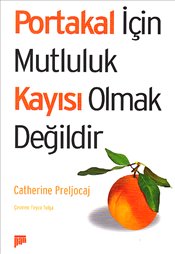 Portakal için Mutluluk Kayısı Olmak Değildir