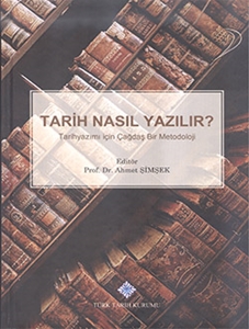 Tarih Nasıl Yazılır? Tarihyazımı için Çağdaş Bir Metodoloji