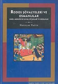 Rodos Şövalyeleri ve Osmanlılar Doğu Akdeniz'de Savaş,Diplomasi ve Korsanlık
