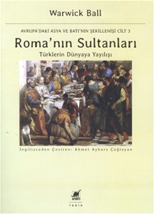 Romanın Sultanları Türklerin Dünyaya Yayılışı