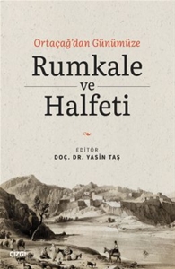 Ortaçağ'dan Günümüze Rumkale ve Halfeti