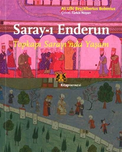 Saray-ı Enderun : Topkapı Sarayı’nda Yaşam