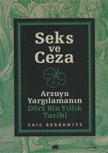 Seks ve Ceza Arzuyu Yargılamanın Dört Bin Yıllık Tarihi