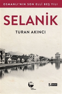 Selanik - Osmanlı'nın Son Elli Beş Yılı