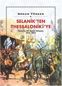 Selanik'ten Thessaloniki'ye Unutulan Bir Kentin Hikayesi 1912-2012