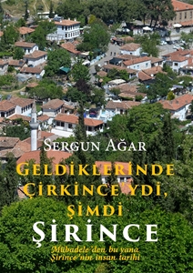 Geldiklerinde Çirkince'ydi, Şimdi Şirince - Mübadeleden bu yana Şirince'nin İnsan Tarihi