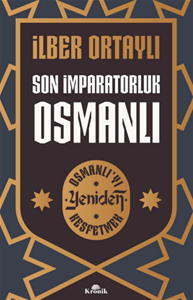 Son İmparatorluk Osmanlı - Osmanlı’yı Yeniden Keşfetmek 2
