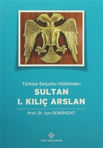 Türkiye Selçuklu Hükümdarı Sultan 1. Kılıç Arslan