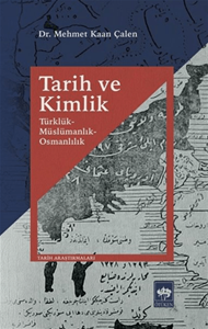 Tarih ve Kimlik Türklük - Müslümanlık - Osmanlılık