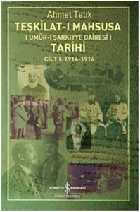 Teşkilat-ı Mahsusa Tarihi - Umur-ı Şarkıyye Dairesi; Cilt I 1914 - 1916