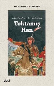 Altın Orda'nın Ulu Hükümdarı Toktamış Han