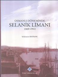 Osmanlı Döneminde Selanik Limanı 1869-1912