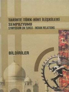 Tarihte Türk- Hint İlişkileri Sempozyumu (Bildiriler) / Symposium on Turco-Indian Relations