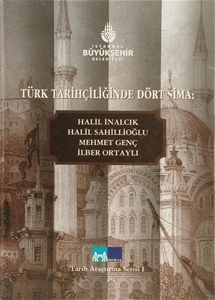 Türk Tarihçiliğinde Dört Sima Halil İnalcık, Halil Sahillioğlu, Mehmet Genç, İlber Ortaylı